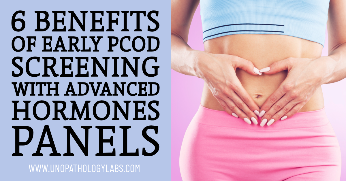 6 Benefits of Early PCOD Screening with Advanced Hormones Panels